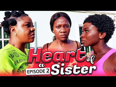 HEART OF A SISTER EPISODE 2 (New Hit Movie) 2020 Latest Nigerian Nollywood Movie Full HD
