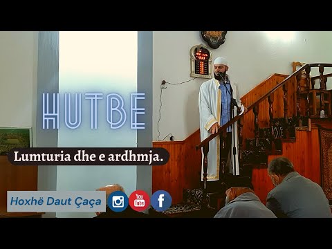 HUTBE,Si te jemi te lumtur dhe e ardhmja jone te jete e sigurte. Hoxhe Daut Çaça