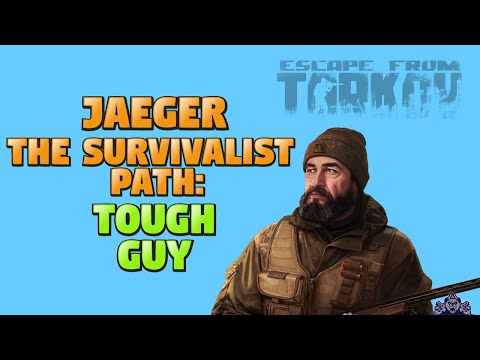 Escape From Tarkov - [Jaeger Quest] - The Survivalist Path: Tough Guy.