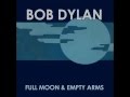 Bob Dylan  -  "Full Moon and Empty Arms"  (Frank Sinatra Cover)