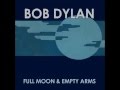 Bob Dylan - "Full Moon and Empty Arms" (Frank ...