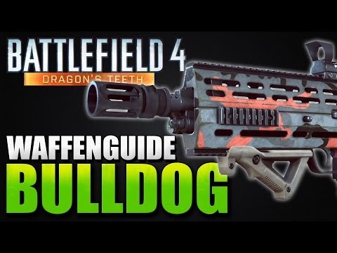 Battlefield 4: Bulldog Assault Rifle - Dragon`s Teeth Waffenguide (LA-4K)