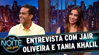 Interview with Jair Oliveira and Tania Khalil | The Noite (05/19/17)