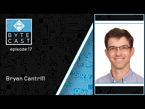 ACM ByteCast Episode 17: Bryan Cantrill.