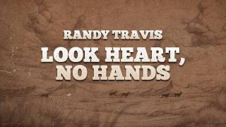 Randy Travis - Look Heart, No Hands / Lyrics