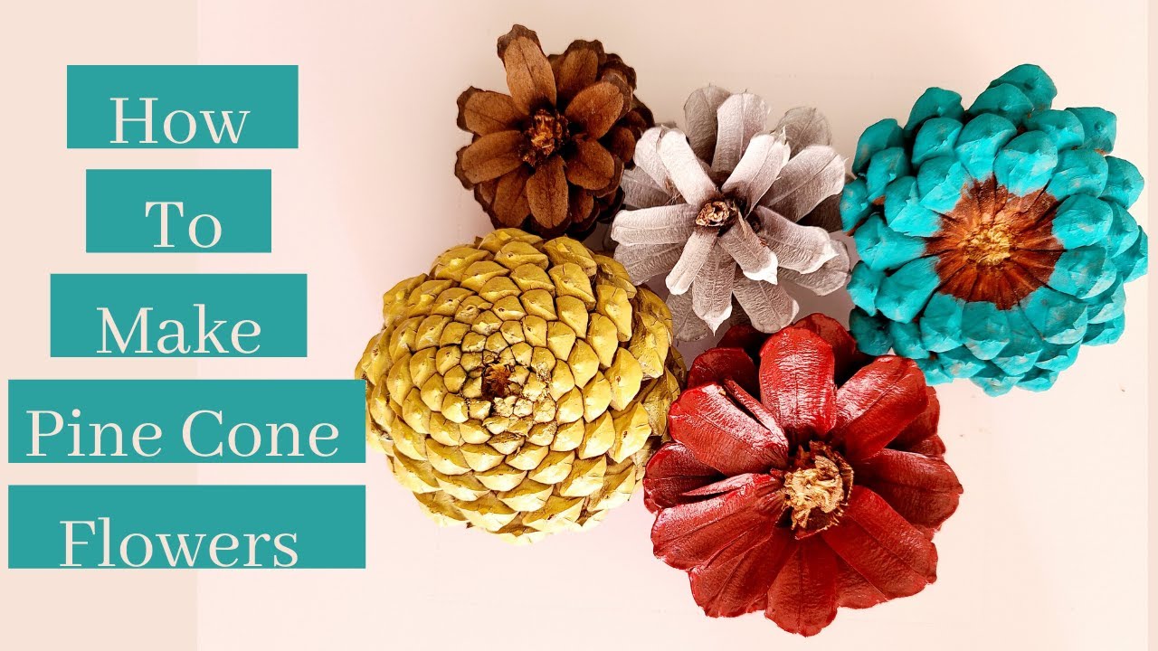 How To Make Pine Cone Flowers