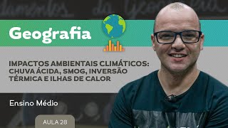 Impactos climáticos: chuva ácida, smog, inversão térmica e ilhas de calor - Geografia - E.M.