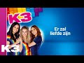 K3 - Er zal liefde zijn K3 - Er zal liefde zijn