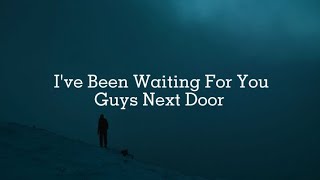 Download lagu Guys Next Door - I've Been Waiting For You (Lyrics) mp3 Download lagu Guys Next Door - I've Been Waiting For You (Lyrics) mp3