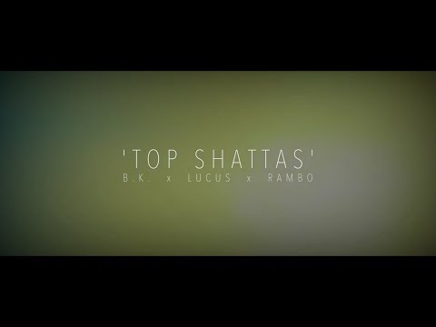 B.K. x LUCUS x RAMBO - 'TOP SHOTTAS ' [SHOT BY @416EOD]