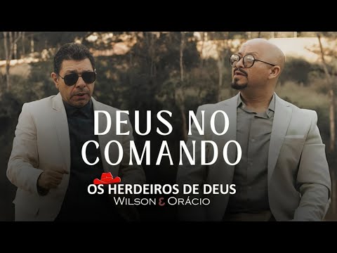 OS HERDEIROS DE DEUS - DEUS NO COMANDO (Clip Oficial)