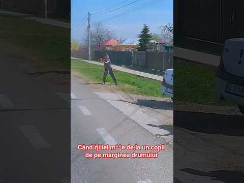 Când îți iei m**e de la un copil de pe marginea drumului