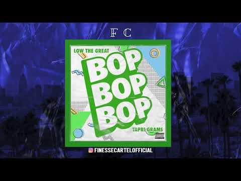 Low The Great x Tapri Grams - Bop Bop Bop