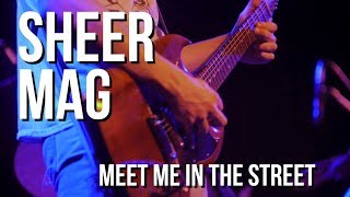 SHEER MAG - Meet Me in the Street // Live at Sister Bar