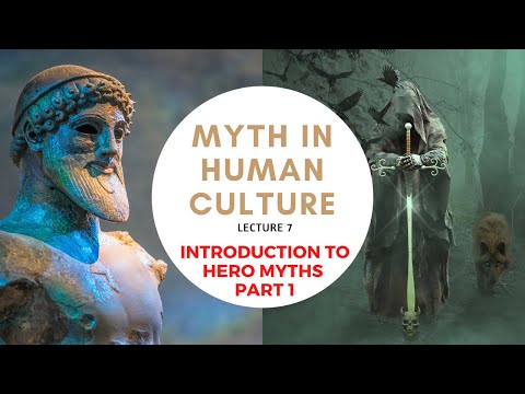 Myth in Human Culture - 07 - Introduction to Hero Myth - Part 1