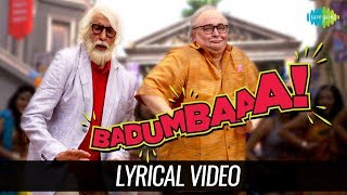 Badumbaaa - Zumba Zumba | Lyrical | 102 Not Out | Amitabh Bachchan | Rishi Kapoor