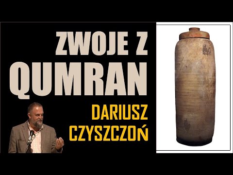 Odkrycie zwojów w QUMRAN - co to oznacza dla Ciebie i dla mnie? - Dariusz Czyszczoń