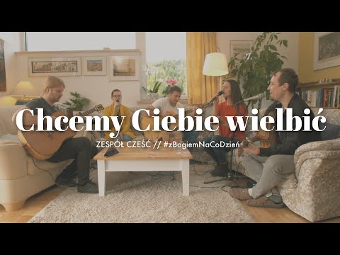 Cześć - Chcemy Ciebie wielbić (wersja akustyczna)
