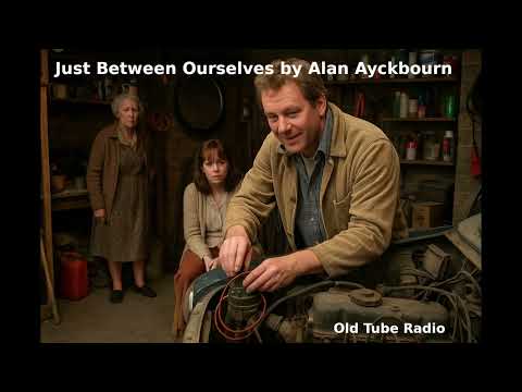 Just Between Ourselves by Alan Ayckbourn