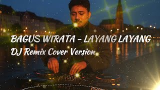 Download lagu LAYANG LAYANG - BAGUS WIRATA COVER [DJ REMIX VERSION]   LIRIK LAGU mp3