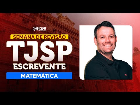 Concurso Escrevente TJSP 2025: REVISÃO FINAL - MATEMÁTICA