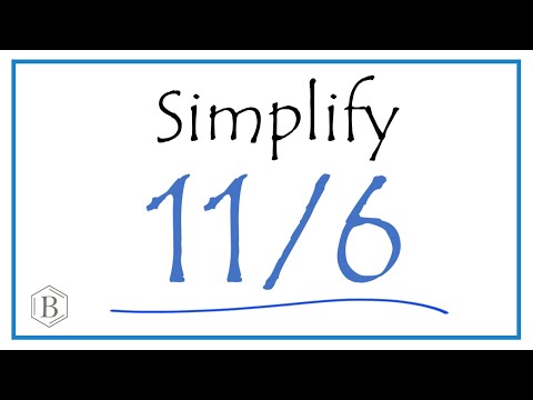 How to Simplify the Fraction 11/6  (and as a Mixed Fraction)