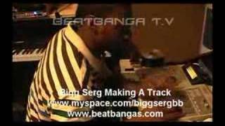 Bigg Serg Beat making Video Beatbanga T.V