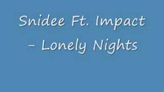 Snidee Ft. Impact - Lonely Nights
