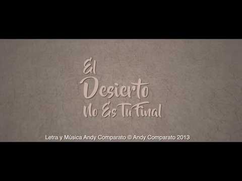 Video El Desierto No Es Tu Final de Andy Comparato