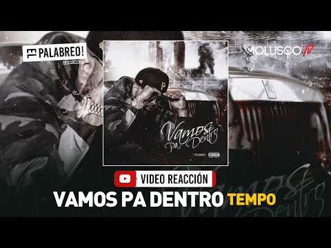 Tempo saca tema nuevo VAMOS PA DENTRO #VideoReaccion #ElPalabreo 🎧
