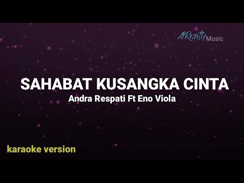 SAHABAT KUSANGKA CINTA - Andra Respati feat Eno Viola ( KARAOKE HD) Original Key