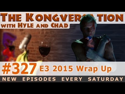 The Kongversation 327 - E3 2015 Wrap Up