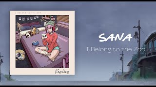 I Belong to the Zoo - Sana (Official Audio + Lyric