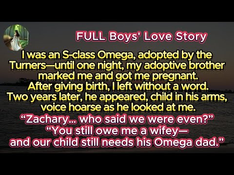 I was an S-class Omega, adopted by the Turners—until my brother marked me and I got pregnant | BL