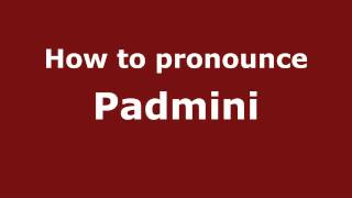 How to pronounce Padmini