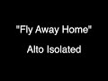 Fly Away Home - Alto Isolated