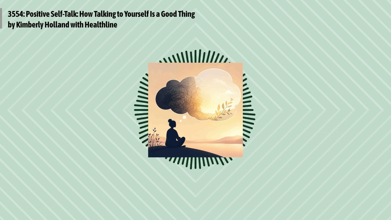 3554: Positive Self-Talk: How Talking to Yourself Is a Good Thing by Kimberly Holland with...