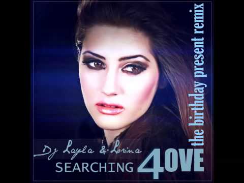 DJ Layla - Searching 4 Love (The Birthday Present Remix) ft Lorina