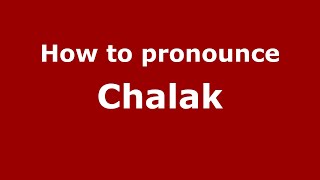 How to pronounce Chalak