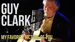 Guy Clark &quot;My Favorite Picture of You&quot;