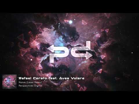 Rafael Cerato (feat. Aves Volare) - Naive (Lexer Remix) [Perspectives Digital]
