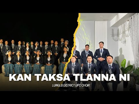 LUNGLEI DISTRICT UPC CHOIR - KAN TAKSA TLANNA NI (Official Music Video)