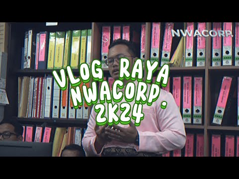 Vlog Raya 2024 NWACORP