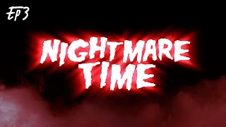 NIGHTMARE TIME Episode 3