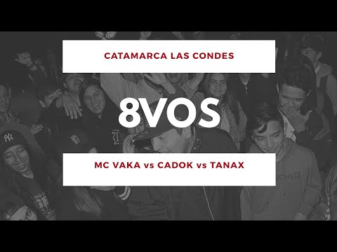 MC VAKA vs CADOK vs TANAX - 8vos - Catamarca Las Condes 1vs1 2018