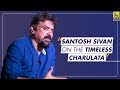 Santosh Sivan Speaks On The Timeless Quality Of The Cinematography Of Charulata Santosh Sivan