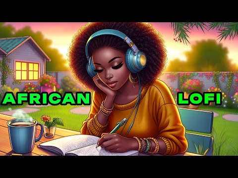 Afrobeats Lofi - Groovy Vibe Boost For Study and Work [Chill Vibes, African Music]
