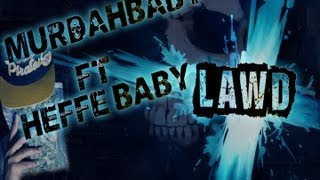 MURDAHBABY FT HEFFE BABY - LAWD (Prod By ROE and OMI)