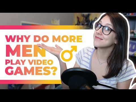 WHY DO MORE MEN THAN WOMEN PLAY VIDEO GAMES??