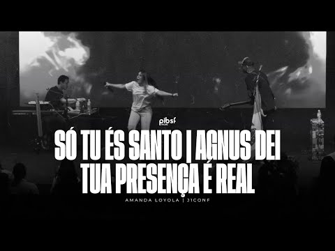 SÓ TU ÉS SANTO | AGNUS DEI | TUA PRESENÇA É REAL - Amanda Loyola (Ao Vivo) na J1CONF 23'